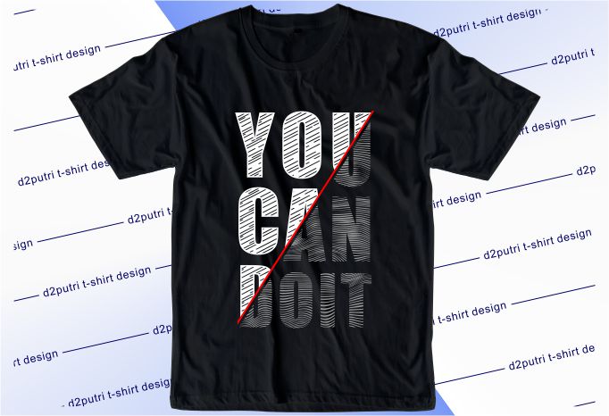 motivational quotes t shirt design graphic, vector, illustration you can do it lettering typography