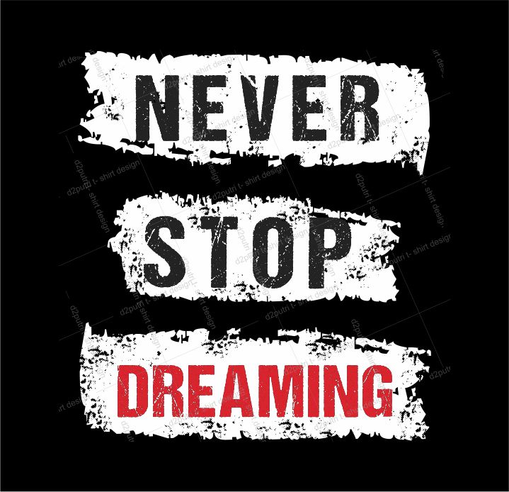 typography t shirt design graphic, vector, illustration never stop dreaming lettering typography