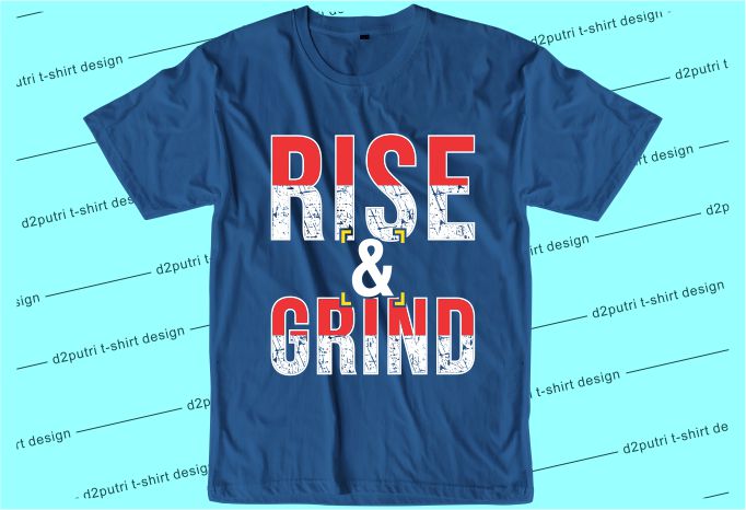 t shirt design graphic, vector, illustration rise and grind lettering typography