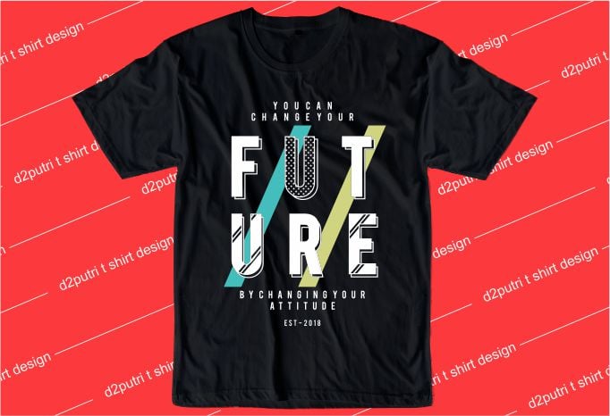 motivation quotes t shirt design graphic, vector, illustration you can change your future typography