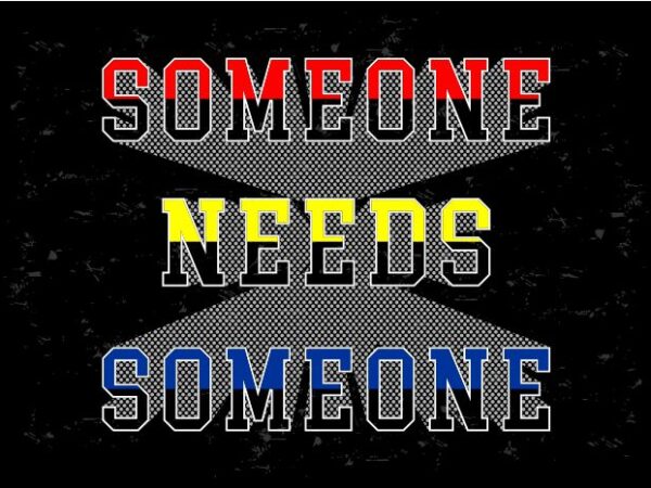 Someone needs someone funny quotes svg file t shirt design graphic, vector, illustration motivation inspiration lettering typography