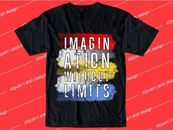 Inspiration quotes t shirt design graphic, vector, illustration imagination without limits lettering typography