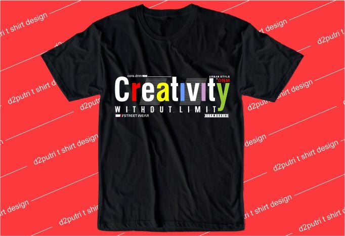 inspiration quotes t shirt design graphic, vector, illustration creativity without limit lettering typography