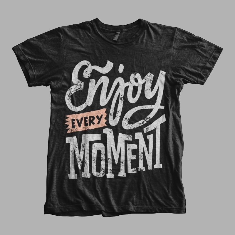 Enjoy every moment - Buy t-shirt designs