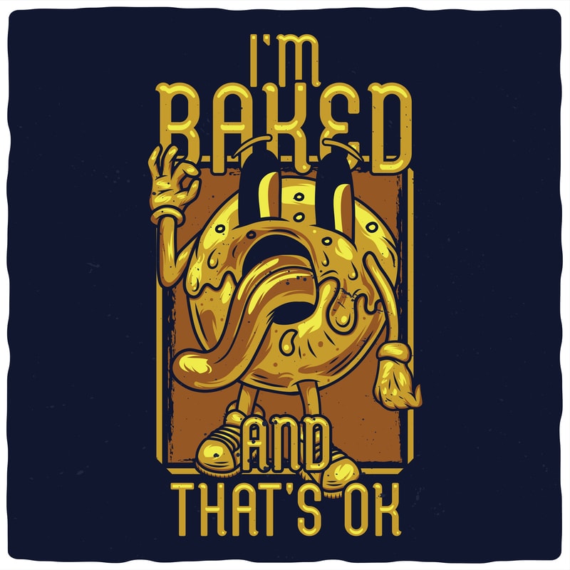 Free I’m baked and that’s ok t shirt design for sale