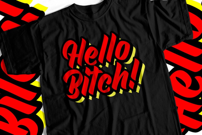 Free Hello bitch typography t shirt design for cool girls