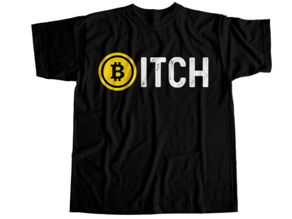 Bitcoin bitch t-shirt design