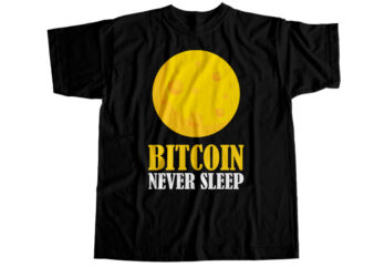 Bitcoin never sleep T-Shirt Design