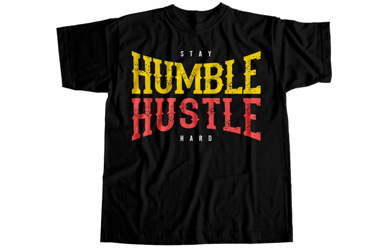 Stay humble hustle hard T-Shirt Design