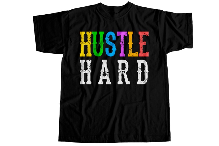 Hustle hard T-Shirt Design