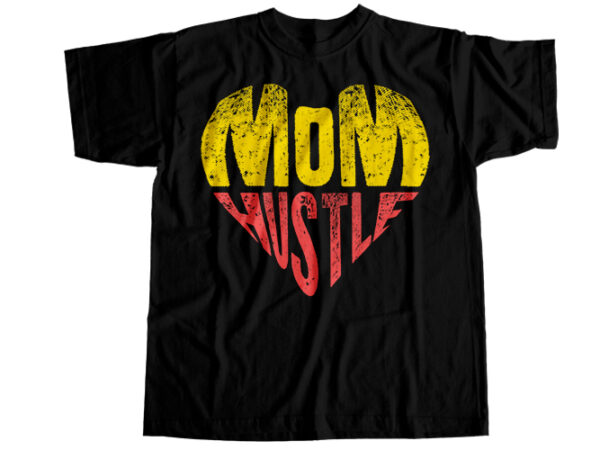 Mom hustle t-shirt design