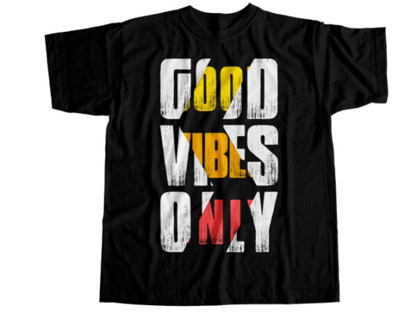 Good vibes only t-shirt design