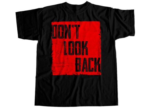 Don’t look back t-shirt design