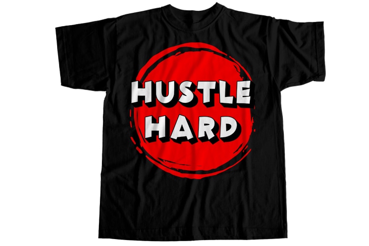 Hustle hard T-Shirt Design