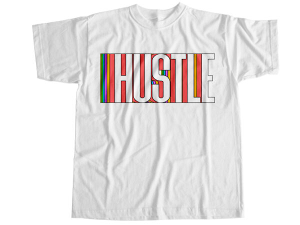 Hustle t-shirt design