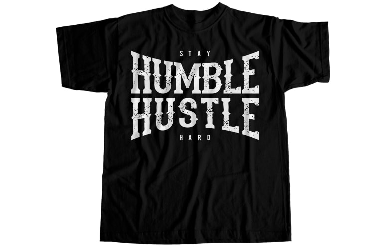 Stay humble hustle hard T-Shirt Design