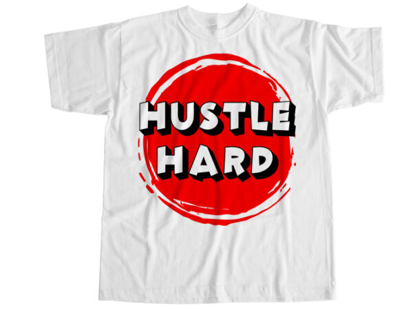 Hustle hard t-shirt design