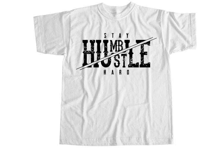 Stay humble hustle hard T-Shirt Design