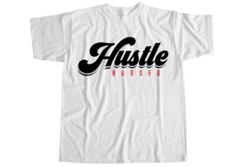 Hustle harder T-Shirt Design