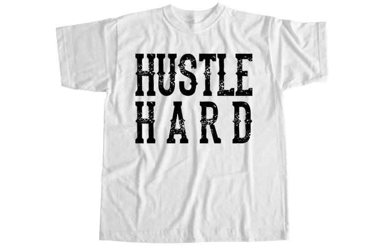 Hustle hard T-Shirt Design