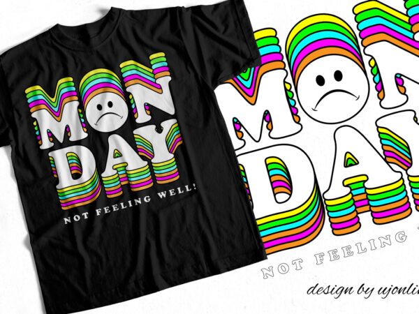 Monday – not feeling well – funny t-shirt design