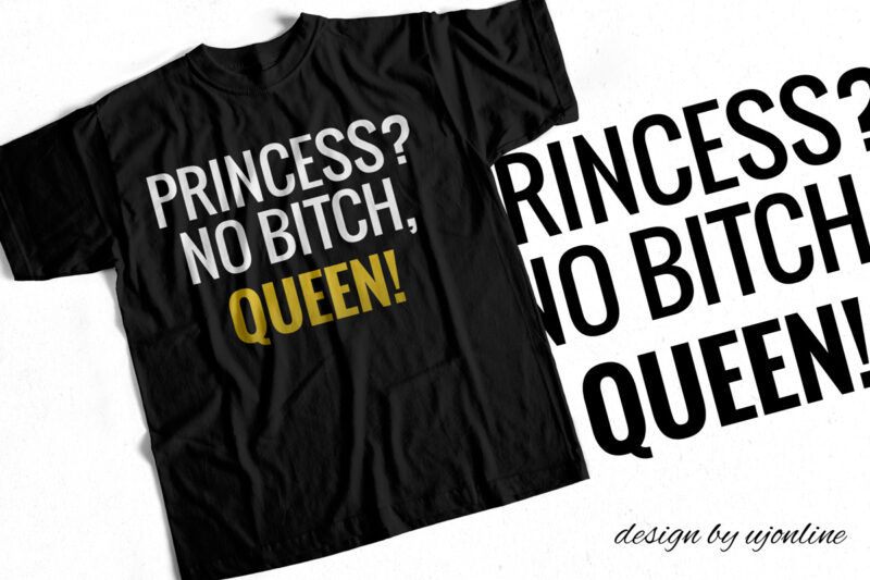 Princess – No bitch Queen – T-Shirt Design