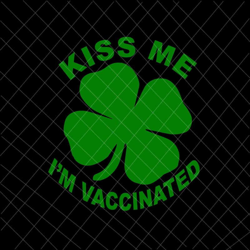 St patricks day svg, Kiss Me I’m Vaccinated Svg, Patrick’s Day Long Sleeve Svg, St Patrick’s Day Face Mask 2021 svg, patrick day vector