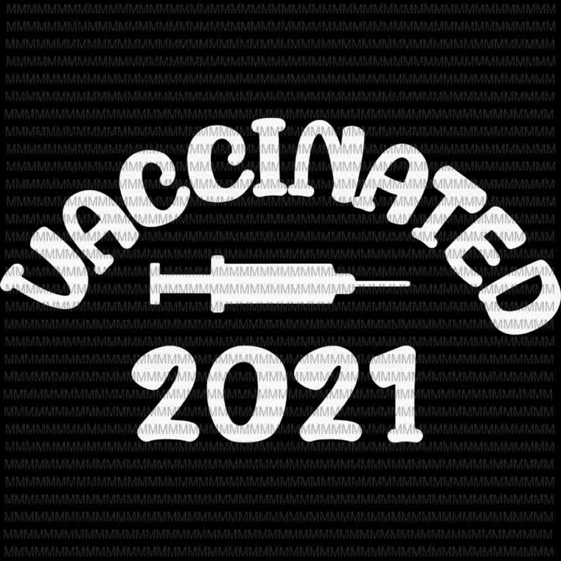 Vaccinated Svg, Vaccinated 2021 Svg, Vaccinated Quote Svg, Teacherlife Svg, funny quote svg