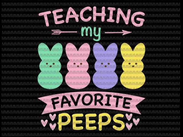 Download Easter day svg, Teaching My Favorite Peeps Svg, Easter ...