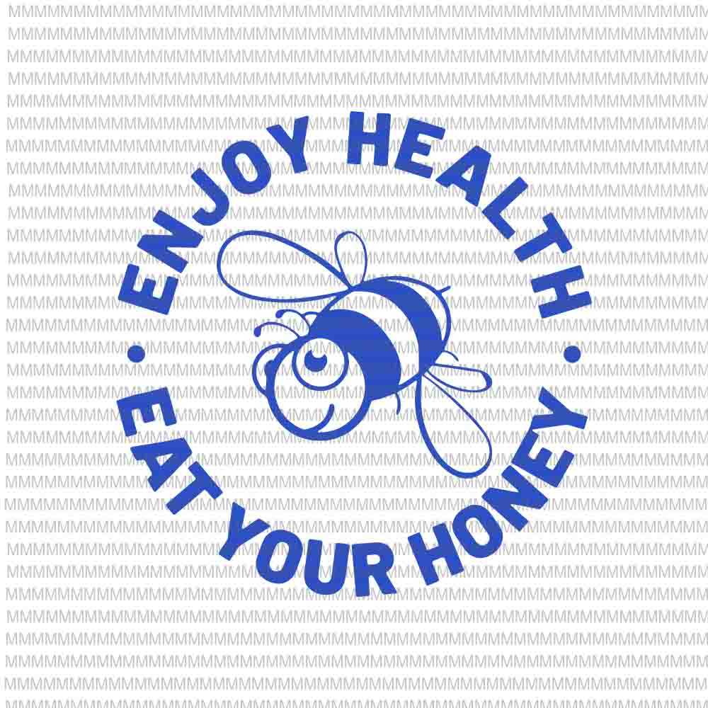 Free Enjoy health svg, eat your honey svg, bee svg, png, dxf, eps, ai vector clipart