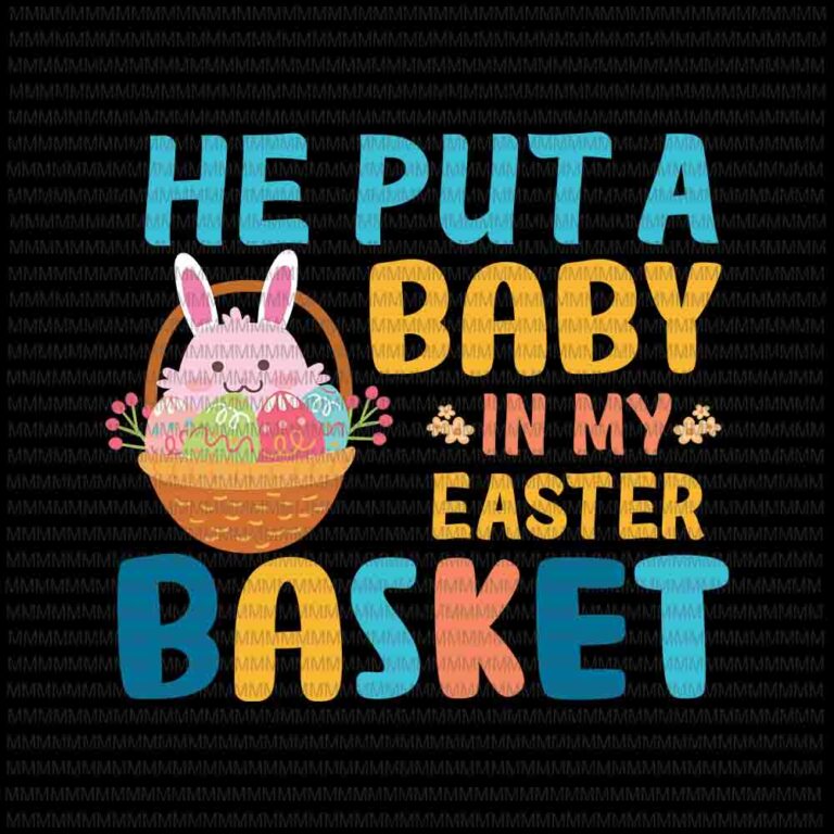 Download Easter day svg, He Put A Baby In My Easter Basket Svg ...