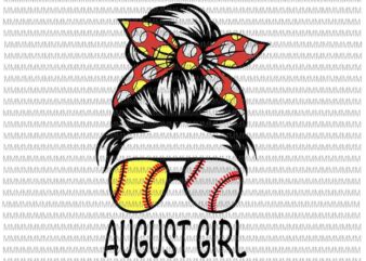 August Girl Svg, August Girl Baseball Svg, Womens Dy Mom Life Softball Baseball Svg, Girl Birthday Svg, August Girl Softball Baseball svg t shirt vector