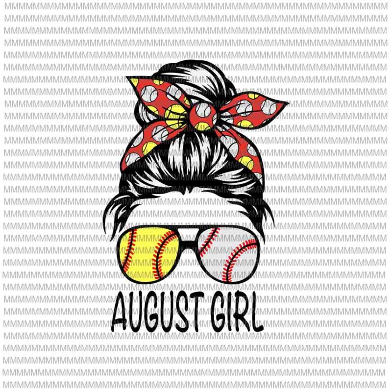 August Girl Svg, August Girl Baseball Svg, Womens Dy Mom Life Softball Baseball Svg, Girl Birthday Svg, August Girl Softball Baseball svg