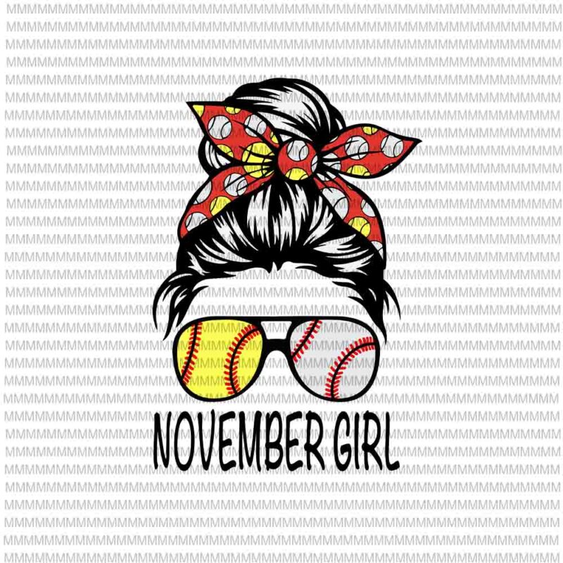 Download November Girl Svg November Girl Baseball Svg Womens Dy Mom Life Softball Baseball Svg November Girl Softball Baseball Svg Buy T Shirt Designs