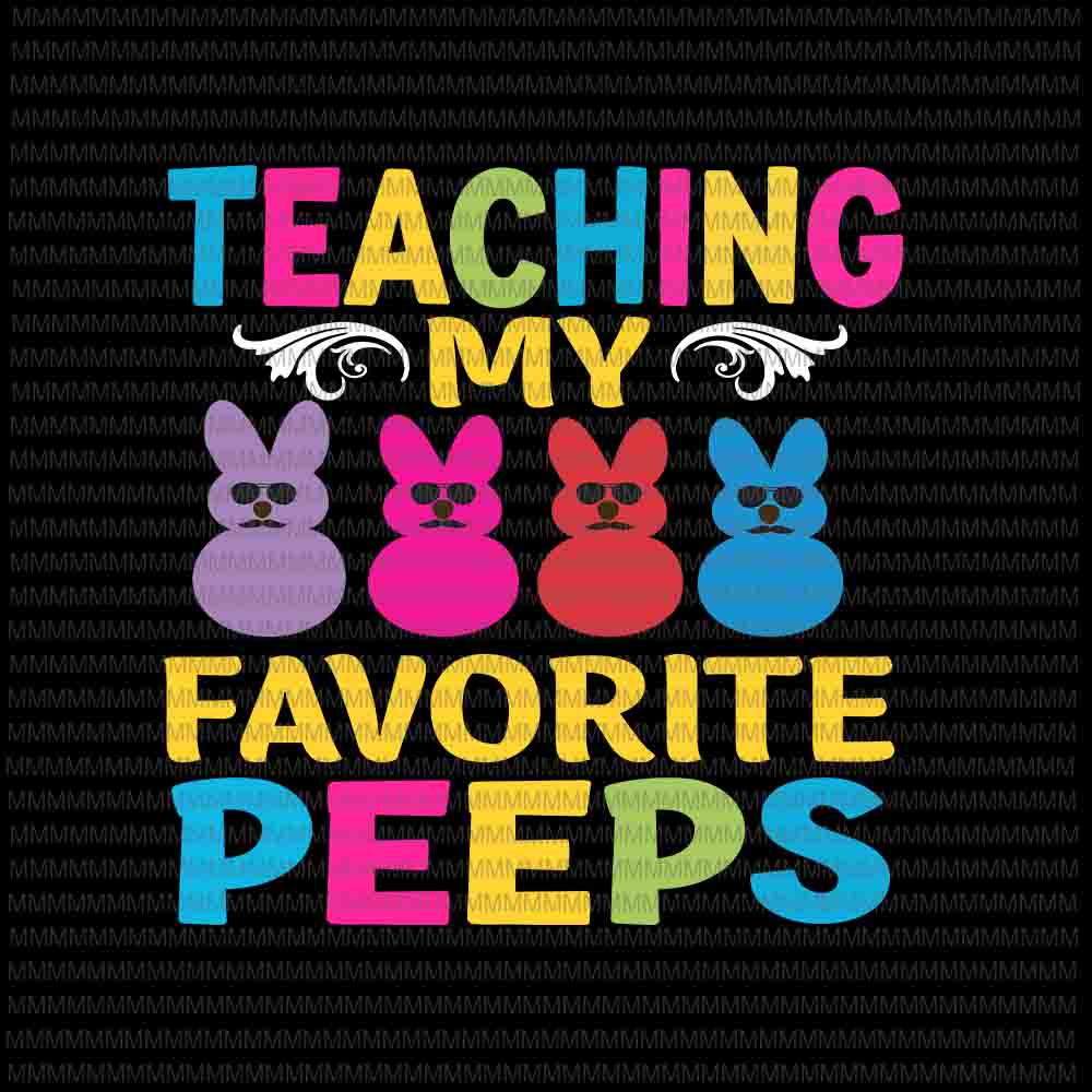 Download Easter day svg, Teaching My Favorite Peeps Svg, Easter Teacher Classroom Svg, Bunny Peeps ...