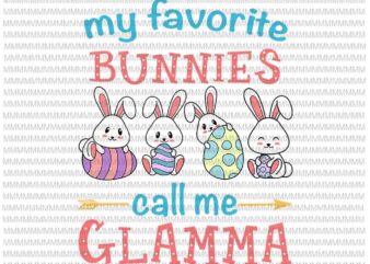 Easter Svg, Easter day svg, My Favorite Bunnies Call Me Glamma Svg, Bunny Peeps Quarantine, Bunny Easter Svg, Glamma Easter quote vector clipart