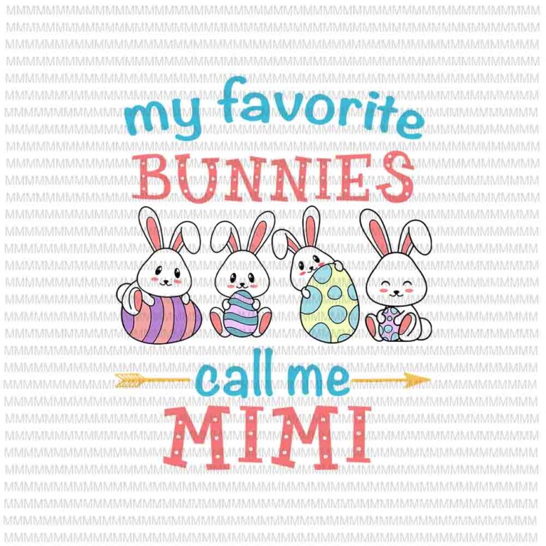 Download Easter Svg, Easter day svg, My Favorite Bunnies Call Me ...