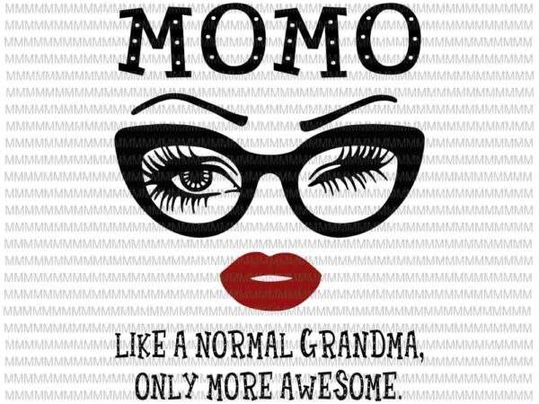 Download Momo Like A Normal Grandma Only More Awesome Svg Face Glasses Svg Funny Quote Svg Buy T Shirt Designs