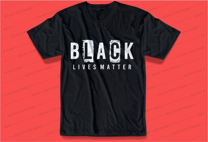 black lives matter t shirt design graphic, vector, illustration inspiration motivational lettering typography