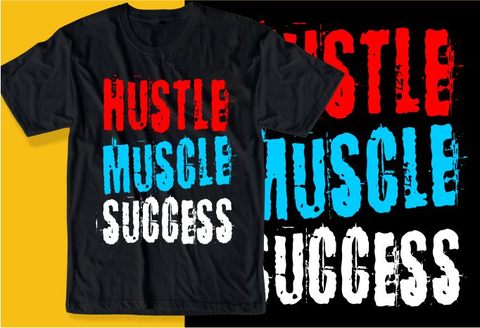 hustle muscle succes quote t shirt design graphic, vector, illustration inspirational motivational lettering typography