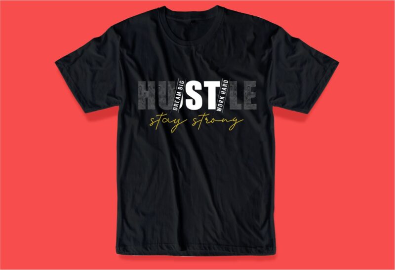 hustle dream big work hard quote t shirt design graphic, vector, illustration inspirational motivational lettering typography