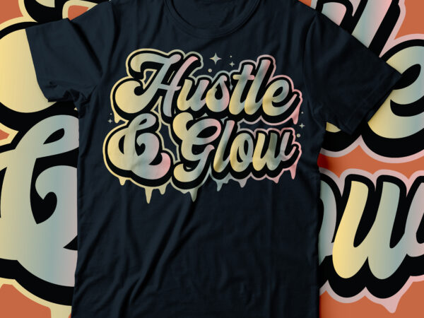 Hustle and glow bold typography design | hustle & glow