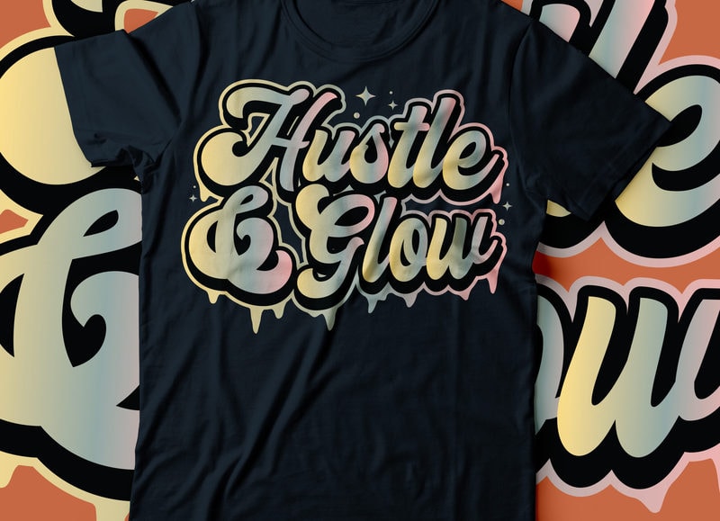 hustle and glow bold typography design | hustle & glow - Buy t-shirt ...