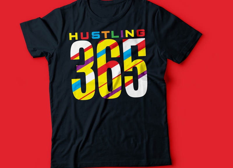 Free Hustling 365 days | hustle hard typography tee design