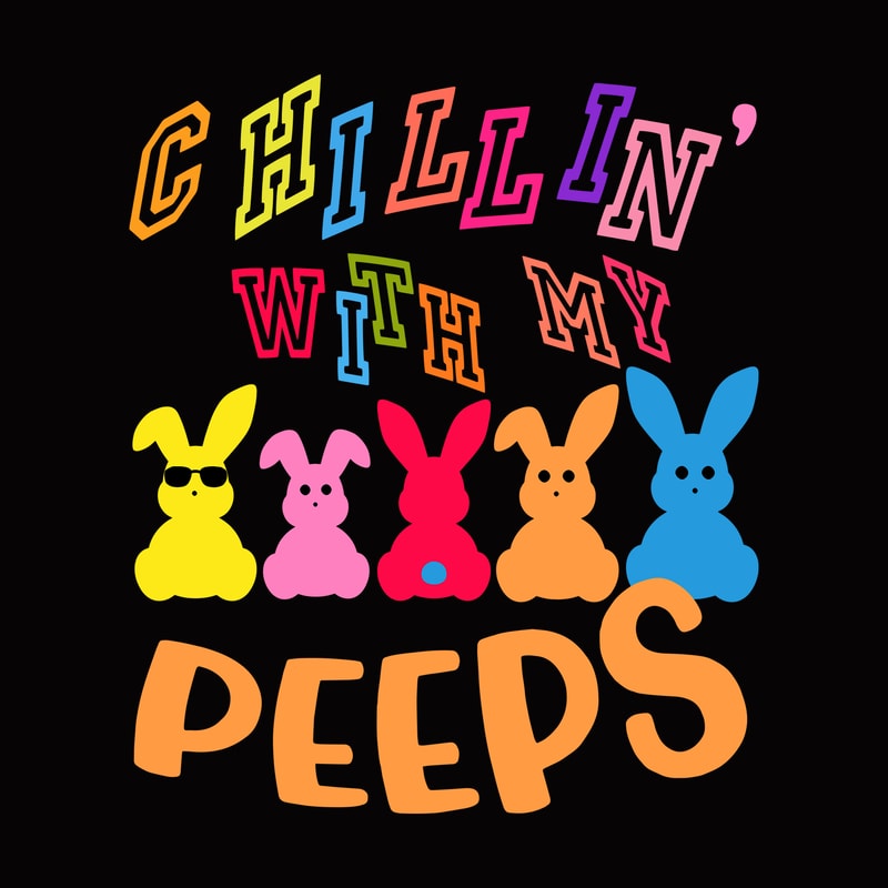 Download Chillin With My peeps Easter Funny Boys Girls Kids T-Shirt, Easter Rabbit Svg, Easter Bunny ...