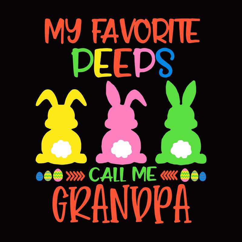 Free My favorite peeps call me grandpa svg, easter peeps svg, easter t shirt design