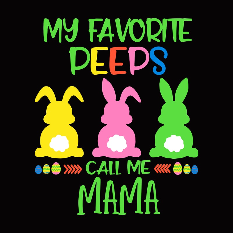 Free My favorite peeps call me mama svg, easter t shirt design