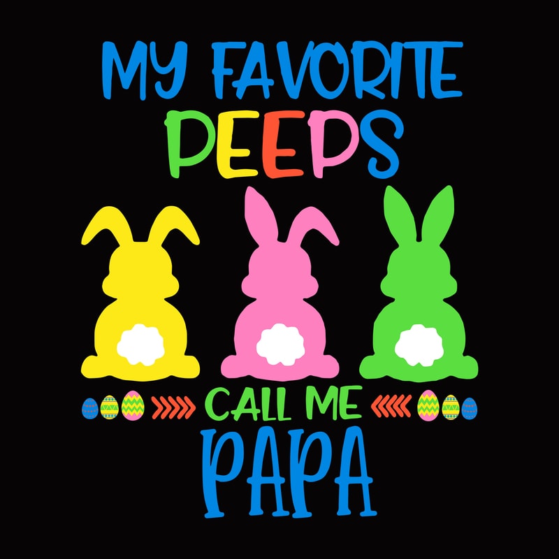 Free My favorite peeps call me papa svg, easter t shirt design