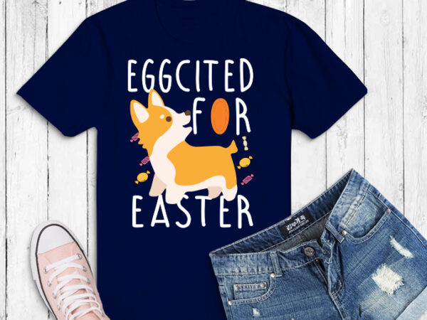 Eggcited for easter 2021 funny corgi mom design