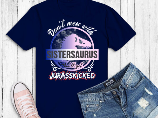 Womens dont mess with memawsaurus youll get jurasskicked mothers,dinosaur mama,t-rex,daddysaurus, sistersaurus, t shirt design for sale